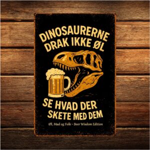 Dinousaurerne Drak ikke Øl - Retro Metalskilt